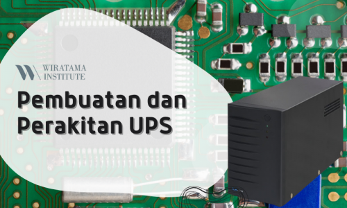 Pembuatan dan Perakitan UPS