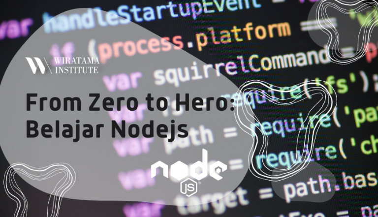 From Zero to Hero: Belajar Nodejs – Pelatihan Wiratama Institute